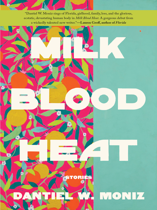 Title details for Milk Blood Heat by Dantiel W. Moniz - Available